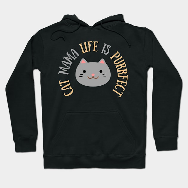 Cute t-shirt for cat mama | Cat mom quote | Cat mama life is purrfect Hoodie by Nora Liak